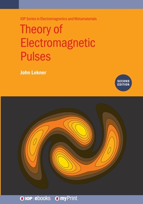 Theory of Electromagnetic Pulses (Second Edition) - Lekner, John