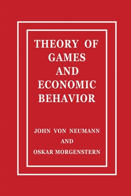 Theory of Games and Economic Behavior - Neumann, John Von, and Morgenstern, Oskar