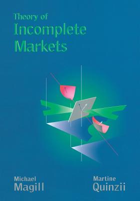 Theory of Incomplete Markets, Volume 1 - Magill, Michael, and Quinzii, Martine