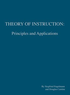 Theory of Instruction: Principles and Applications - Engelmann, Siegfried, and Carnine, Dougals