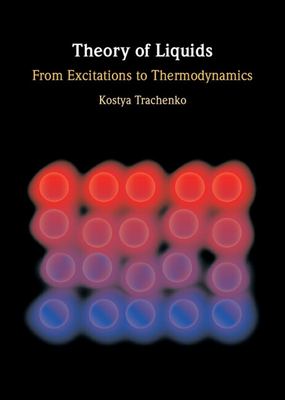 Theory of Liquids: From Excitations to Thermodynamics - Trachenko, Kostya