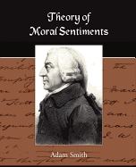 Theory of Moral Sentiments - Smith, Adam