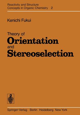 Theory of Orientation and Stereoselection - Fukui, K