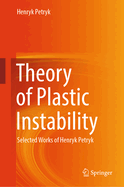 Theory of Plastic Instability: Selected Works of Henryk Petryk