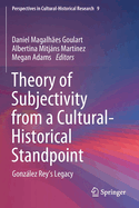 Theory of Subjectivity from a Cultural-Historical Standpoint: Gonzlez Rey's Legacy