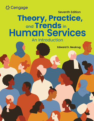 Theory, Practice, and Trends in Human Services: An Introduction - Neukrug, Edward