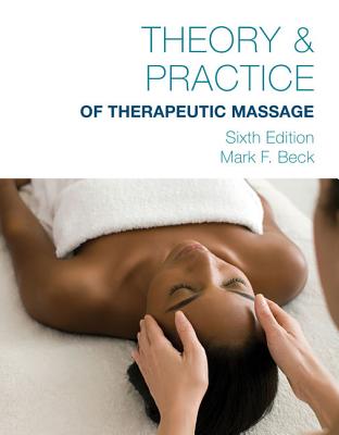 Theory & Practice of Therapeutic Massage - Beck, Mark F