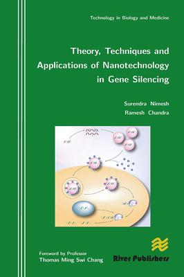 Theory, Techniques and Applications of Nanotechnology in Gene Silencing - Nimesh, Surendra, and Chandra, Ramesh