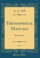 Theosophical Manuals, Vol. 4: Reincarnation (Classic Reprint)