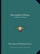 Theosophical Siftings: A Collection of Essays - Theosophical Publishing Society