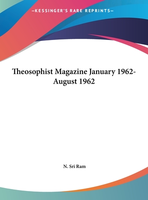 Theosophist Magazine January 1962-August 1962 - RAM, N Sri