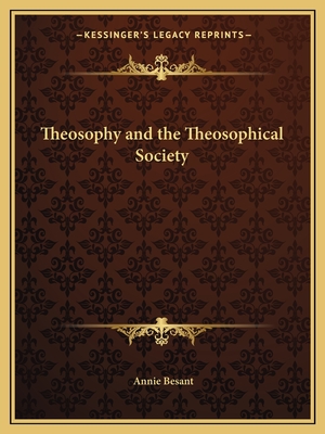 Theosophy and the Theosophical Society - Besant, Annie