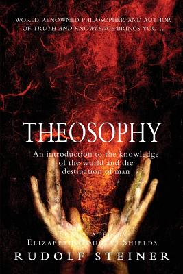 Theosophy - Shields, Elizabeth Douglas (Translated by), and Steiner, Rudolf