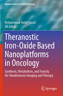 Theranostic Iron-Oxide Based Nanoplatforms in Oncology: Synthesis, Metabolism, and Toxicity for Simultaneous Imaging and Therapy