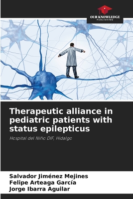 Therapeutic alliance in pediatric patients with status epilepticus - Jimnez Mejines, Salvador, and Arteaga Garca, Felipe, and Ibarra Aguilar, Jorge