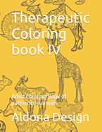 Therapeutic Coloring book IV: Adult Coloring Book of patterned Animals