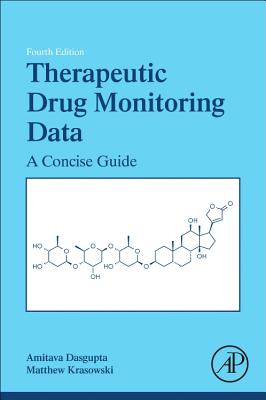 Therapeutic Drug Monitoring Data: A Concise Guide - Dasgupta, Amitava, Ph.D, and Krasowski, Matthew