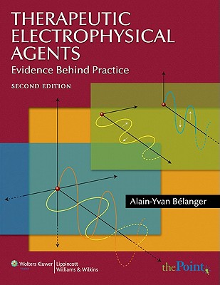 Therapeutic Electrophysical Agents: Evidence Behind Practice - Belanger, Alain-Yvan