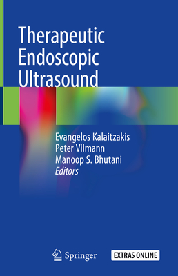 Therapeutic Endoscopic Ultrasound - Kalaitzakis, Evangelos (Editor), and Vilmann, Peter (Editor), and Bhutani, Manoop S (Editor)