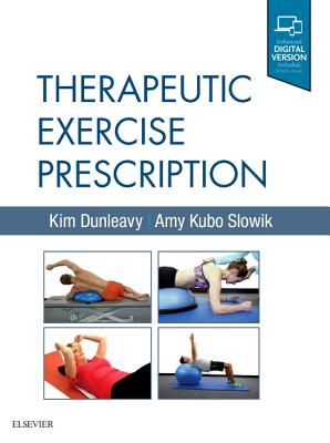 Therapeutic Exercise Prescription - Dunleavy, Kim, and Slowik, Amy Kubo