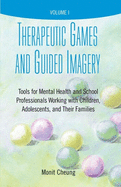 Therapeutic Games and Guided Imagery: Tools for Mental Health and School Professionals Working with Children, Adolescents, and Their Families