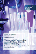 Therapeutic Perspective Against Silicon Dioxide Induced Toxicity