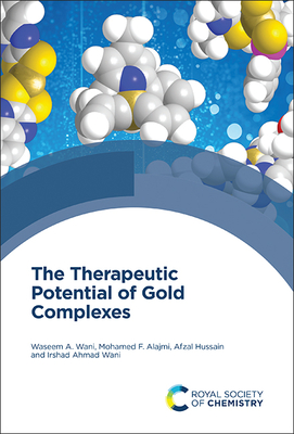 Therapeutic Potential of Gold Complexes - Wani, Waseem A, and Alajmi, Mohamed F, and Hussain, Afzal