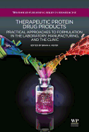 Therapeutic Protein Drug Products: Practical Approaches to formulation in the Laboratory, Manufacturing, and the Clinic