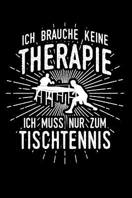 Therapie? Lieber Tischtennis: Notizbuch / Notizheft fr Tischtennisspieler Tischtennis-Fan A5 (6x9in) dotted Punktraster - Notizbucher Und Geschenkideen, Tischten