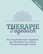 Therapie-Tagebuch: Das Psychotherapie-Tagebuch, das das Beste aus deinen Therapiesitzungen macht