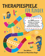 Therapiespiele f?r Kinder: ?ber 100 spielerische Aktivit?ten zur Frderung von Selbstwertgef?hl, Selbstvertrauen, Resilienz, Achtsamkeit & Selbstregulation