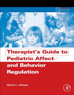 Therapist's Guide to Pediatric Affect and Behavior Regulation - Johnson, Sharon L