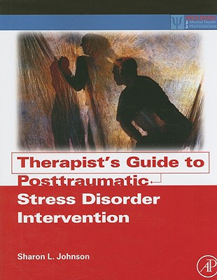 Therapist's Guide to Posttraumatic Stress Disorder Intervention - Johnson, Sharon L