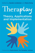 Theraplay(r) - Theory, Applications and Implementation