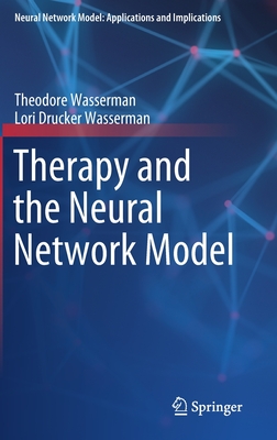 Therapy and the Neural Network Model - Wasserman, Theodore, and Wasserman, Lori Drucker