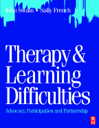 Therapy & Learning Difficulties: Advocacy - Swain, John, Professor, BSC, Msc, PhD, and French, Sally, BSC, PhD