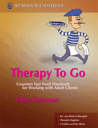 Therapy to Go: Gourmet Fast Food Handouts for Working with Adult Clients