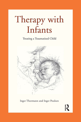 Therapy with Infants: Treating a Traumatised Child - Poulsen, Inger, and Thormann, Inger