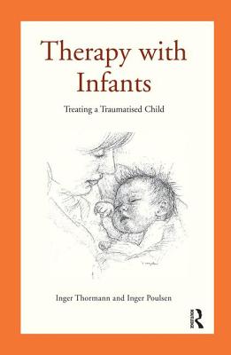 Therapy with Infants: Treating a Traumatised Child - Poulsen, Inger, and Thormann, Inger