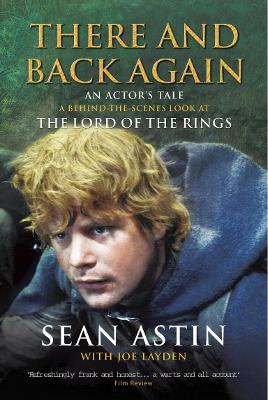 There And Back Again: An Actor's Tale - Layden, Joe, and Astin, Sean