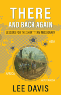 There and Back Again: Lessons for the Short Term Missionary