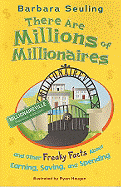 There Are Millions of Millionaires: And Other Freaky Facts about Earning, Saving, and Spending