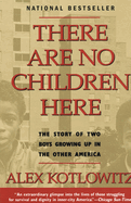 There Are No Children Here: The Story of Two Boys Growing Up in the Other America (Helen Bernstein Book Award)