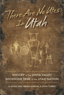 There Are No Utes in Utah: History of the Uinta Valley Shoshone Tribe of the Utah Nation