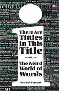 There Are Tittles in This Title: The Weird World of Words