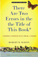 There Are Two Errors in the the Title of This Book, Revised and Expanded (Again): A Sourcebook of Philosophical Puzzles, Problems, and Paradoxes