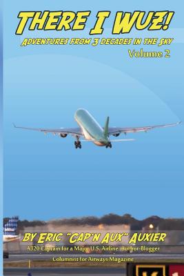 There I Wuz! Volume II: Adventures From 3 Decades in the Sky - Waters, Tawni (Contributions by), and Petitt, Karlene (Contributions by), and Rapp, Ron (Contributions by)