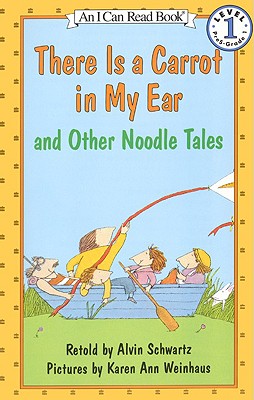 There Is a Carrot in My Ear and Other Noodle Tales - Schwartz, Alvin