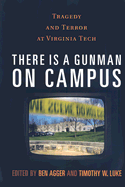 There Is a Gunman on Campus: Tragedy and Terror at Virginia Tech