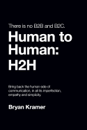 There Is No B2B or B2c: It's Human to Human #H2h